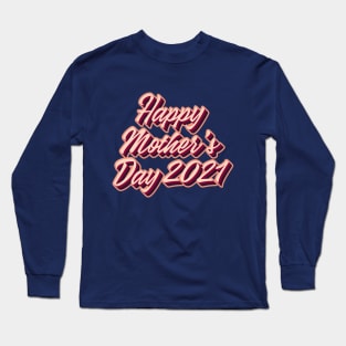 Happy Mother's Day 2021 Long Sleeve T-Shirt